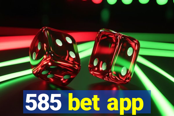 585 bet app